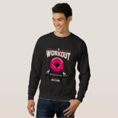 Ich trainiere, damit ich Donuts Funny Doughnut Fit Sweatshirt (Vorne ganz)