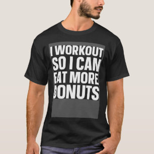 Ich trainiere, damit ich mehr Donuts Spiele-Fitnes T-Shirt