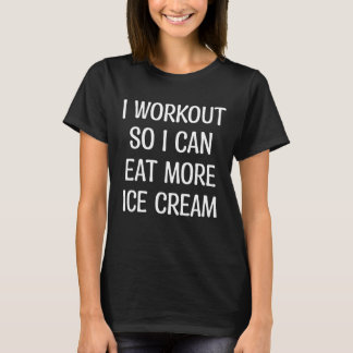 Ich trainiere, damit ich mehr Eis essen kann T-Shirt