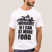 Ich trainiere, damit ich mehr Essen essen kann Fun T-Shirt (Vorderseite)