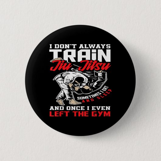 Ich trainiere kein Jiu Jitsu, ich esse und schlafe Button (Vorderseite)