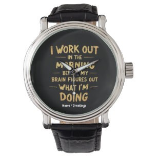 Ich trainiere morgens, bevor mein Gehirn lustig i Armbanduhr