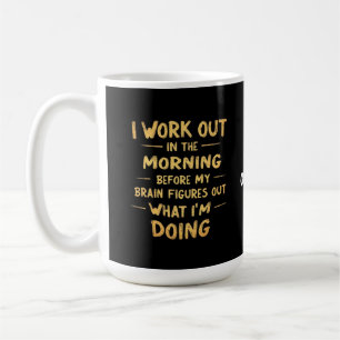 Ich trainiere morgens, bevor mein Gehirn lustig i Kaffeetasse