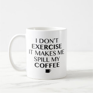 Ich trainiere nicht, es lässt mich meinen Kaffee v Kaffeetasse