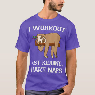 Ich trainiere nur das Kidden, ich nehme Nickerchen T-Shirt