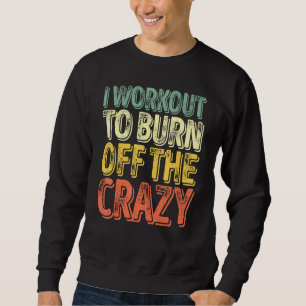 Ich trainiere, um den verrückten Personal Trainer Sweatshirt