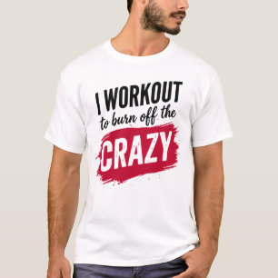 Ich trainiere um den verrückten Scheiß abzubauen L T-Shirt