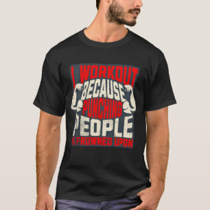 Ich trainiere, weil das Schlagen von Menschen verp T-Shirt