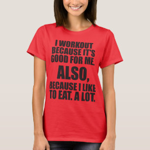Ich trainiere, weil ich gerne viel esse - Fitnesss T-Shirt