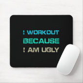 Ich trainiere, weil ich hässlich bin Gym Quote Tee Mousepad (Mit Mouse)