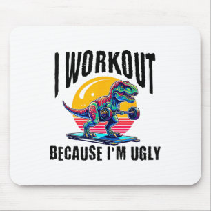 Ich trainiere, weil ich hässlich bin Motivierend Mousepad