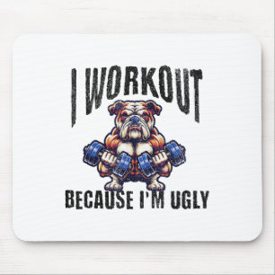 Ich trainiere, weil ich hässlich bin Motivierend Mousepad