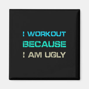 Ich trainiere, weil ich hässlich bin Zitat Gym Shi Magnet