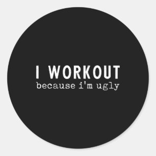 Ich trainiere, weil ich hässliche Spaß-Fitness-Fit Runder Aufkleber