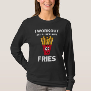 Ich trainiere, weil ich Liebe Fries Gym Fitness Fr T-Shirt