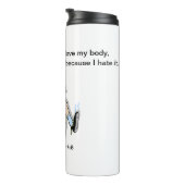 Ich trainiere, weil ich meinen Körper individuell Thermosbecher (Nach rechts gedreht)