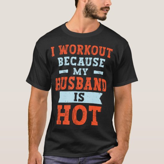 Ich trainiere, weil mein Husband heiß witzig ist F T-Shirt (Vorderseite)