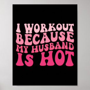 Ich trainiere, weil mein Mann heiße Fitness witzig Poster