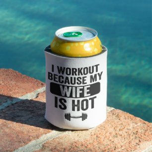 Ich trainiere, weil meine Ehefrau heiße Fitness is Dosenkühler