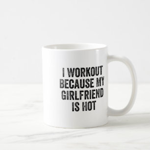 Ich trainiere, weil meine Freundin einen heißen Fi Kaffeetasse