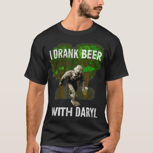 Ich trank Bier mit Daryl Big Foot Funny von Yoray T-Shirt (Vorderseite)