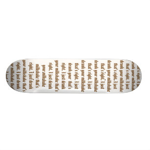 Ich trank gerade Ihr Milchshaken Skateboard