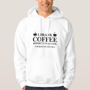 Ich trank Kaffee, bevor es Cool war Hoodie