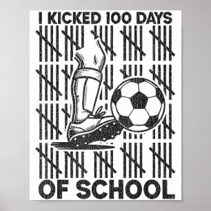 Ich trat 100 Tage Schule Fußball 100. Tag Sport Poster