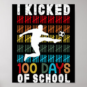 Ich trat 100 Tage Schule Fußball 100. Tag Sport Poster