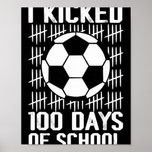 Ich trat 100 Tage Schulfußball 100. Tag Jungen Poster