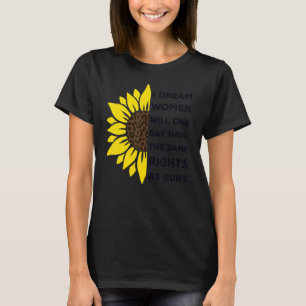 Ich träume, dass Frauen eines Tages die gleichen R T-Shirt