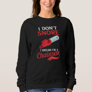 Ich träume, ich bin ein Chainsaw Lumberjack Sweatshirt
