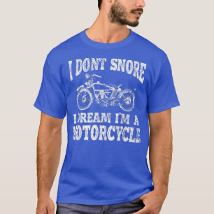 Ich träume nicht, dass ich ein Motorradfahrer bin T-Shirt