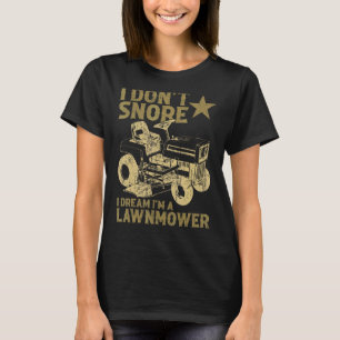 Ich träume nicht, dass ich ein Rasenmäher bin T-Shirt