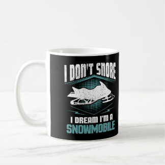 Ich träume nicht, dass ich ein Schneemobil bin Kaffeetasse