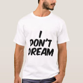 Ich träume nicht T-Shirt (Vorderseite)