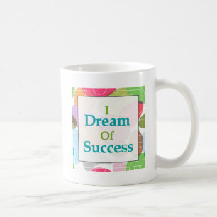 Ich träume vom Erfolg Kaffeetasse