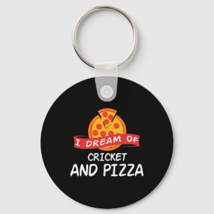 Ich träume von Cricket und Pizza für Cricket-Spiel Schlüsselanhänger