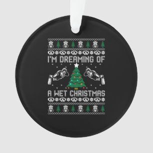 Ich träume von einem nassen Weihnachten Ornament