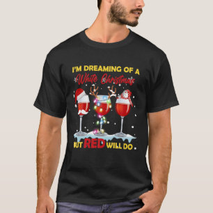 Ich träume von einem weißen Weihnachten, aber Rot  T-Shirt