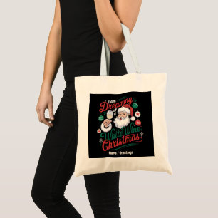Ich träume von einem weißen Wein-Weihnachten Tragetasche