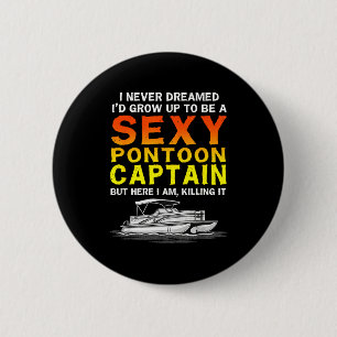 Ich träumte davon aufzuwachsen um ein Pontonkapitä Button