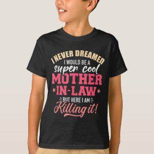 Ich träumte, ich würde eine super coole Schwiegerm T-Shirt