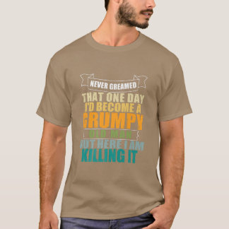 Ich träumte nie, dass ich ein gruseliger alter Man T-Shirt