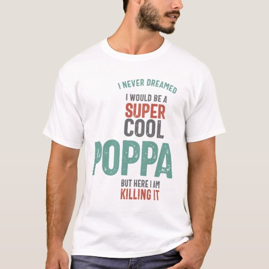 Ich träumte nie, dass ich ein superCooler Poppa wä T-Shirt (Vorderseite)