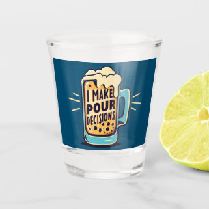 Ich treffe Entscheidungen besser Schnapsglas