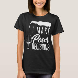 Ich treffe Entscheidungen Funny Alcohol Weinprobe T-Shirt