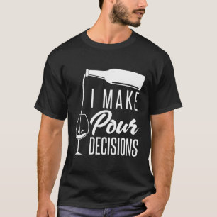 Ich treffe Entscheidungen Funny Alcohol Weinprobe T-Shirt