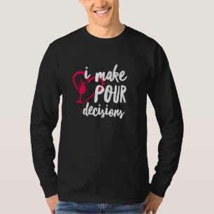 Ich treffe Entscheidungen Funny Wine Sommelier Dri T-Shirt