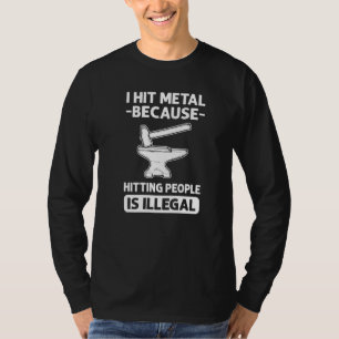 Ich treffe Metall, weil es illegal ist, Menschen a T-Shirt